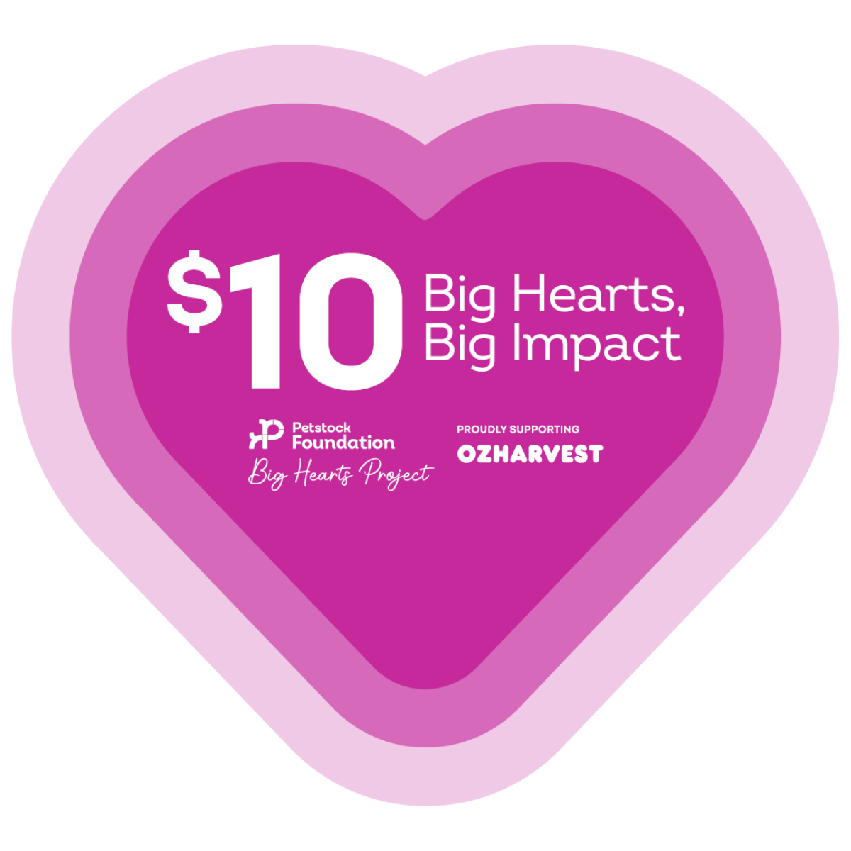 Petstock Foundation Big Hearts, Big Impact $10 Donation
