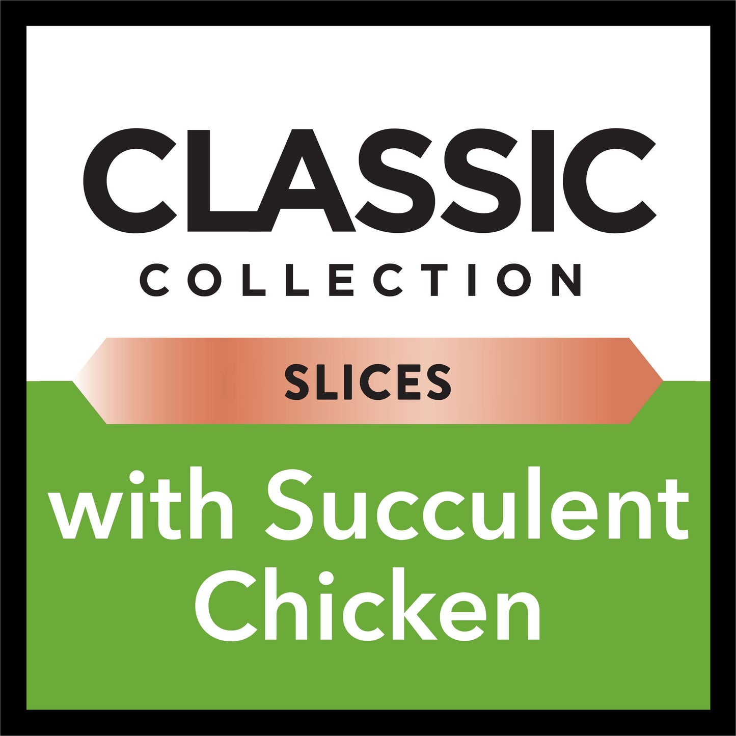 Dine Classic Collection Slices with Succulent Chicken Wet Cat Food